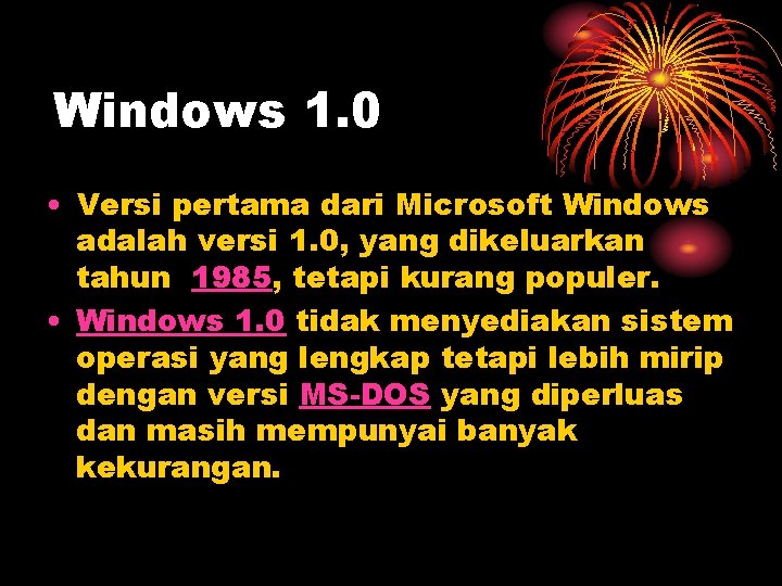 Windows 1. 0 • Versi pertama dari Microsoft Windows adalah versi 1. 0, yang