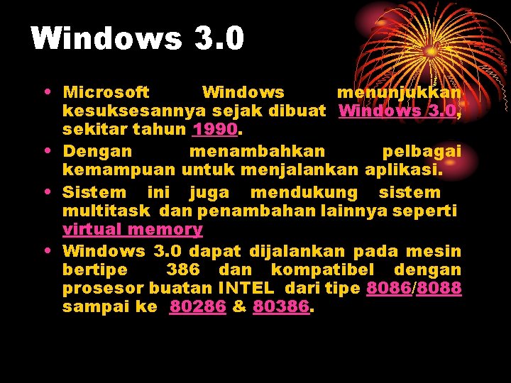 Windows 3. 0 • Microsoft Windows menunjukkan kesuksesannya sejak dibuat Windows 3. 0, sekitar