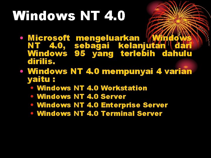 Windows NT 4. 0 • Microsoft mengeluarkan Windows NT 4. 0, sebagai kelanjutan dari