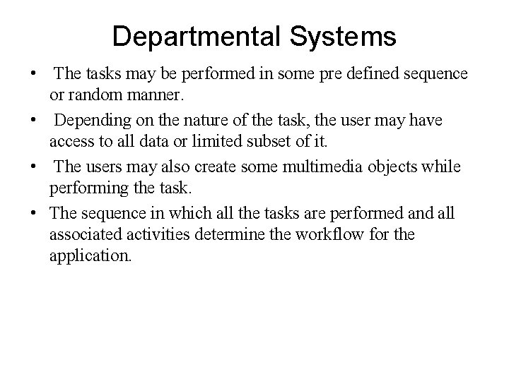 Departmental Systems • The tasks may be performed in some pre defined sequence or