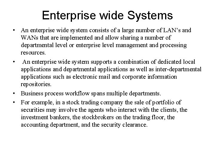 Enterprise wide Systems • An enterprise wide system consists of a large number of