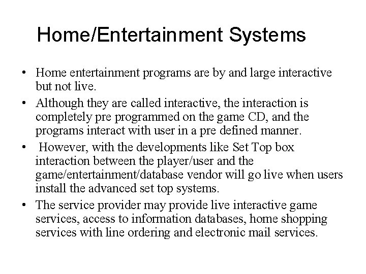 Home/Entertainment Systems • Home entertainment programs are by and large interactive but not live.