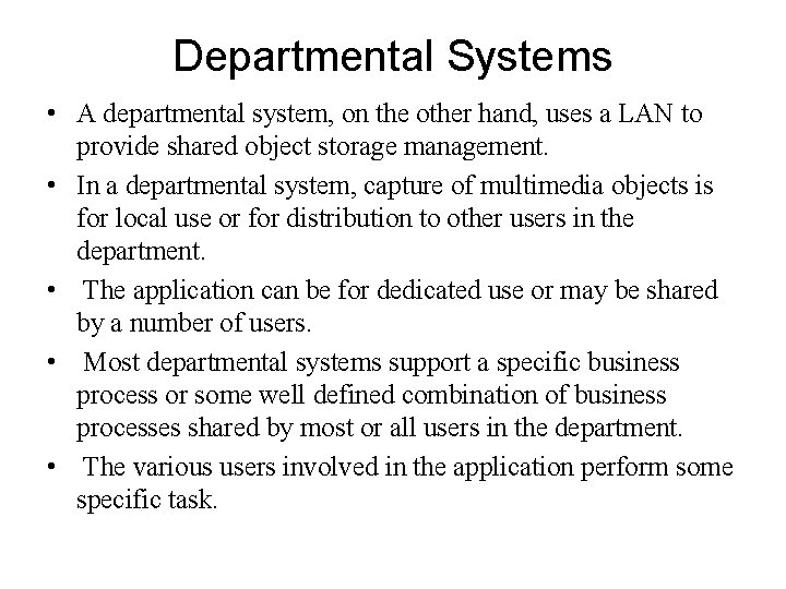 Departmental Systems • A departmental system, on the other hand, uses a LAN to
