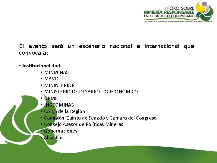 El evento será un escenario nacional e internacional que convoca a: • Institucionalidad: •