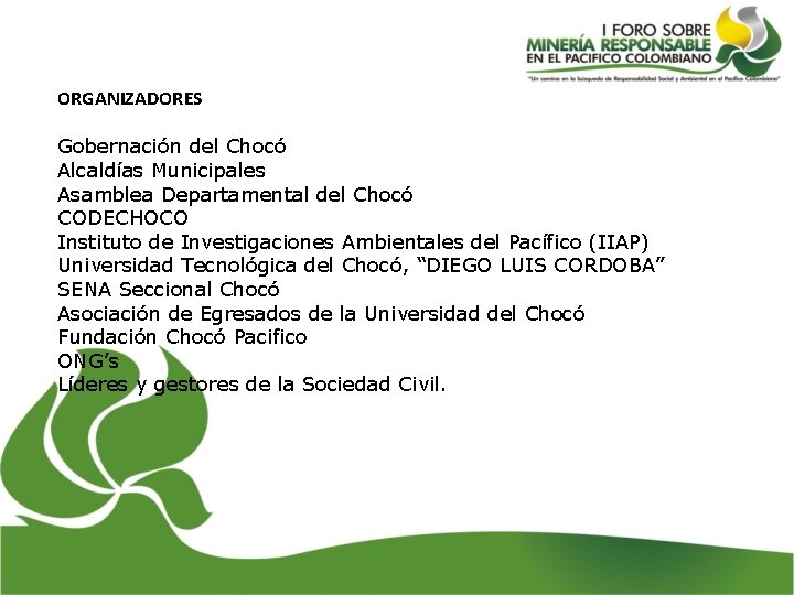 ORGANIZADORES Gobernación del Chocó Alcaldías Municipales Asamblea Departamental del Chocó CODECHOCO Instituto de Investigaciones