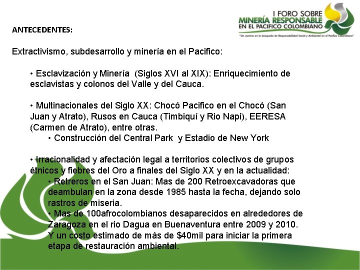 ANTECEDENTES: Extractivismo, subdesarrollo y minería en el Pacifico: • Esclavización y Minería (Siglos XVI