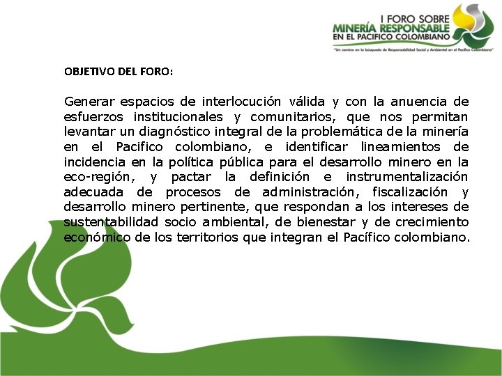 OBJETIVO DEL FORO: Generar espacios de interlocución válida y con la anuencia de esfuerzos