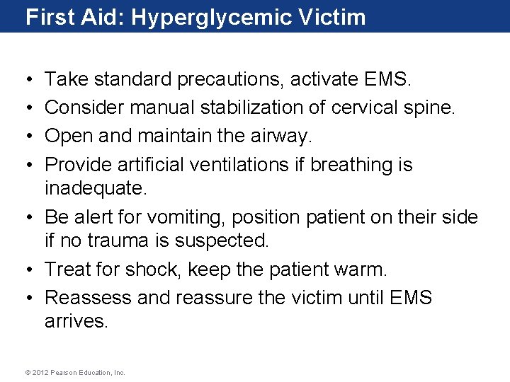 First Aid: Hyperglycemic Victim • • Take standard precautions, activate EMS. Consider manual stabilization