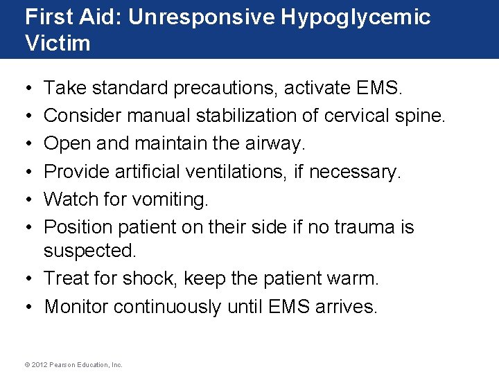 First Aid: Unresponsive Hypoglycemic Victim • • • Take standard precautions, activate EMS. Consider