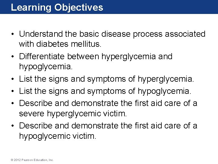 Learning Objectives • Understand the basic disease process associated with diabetes mellitus. • Differentiate