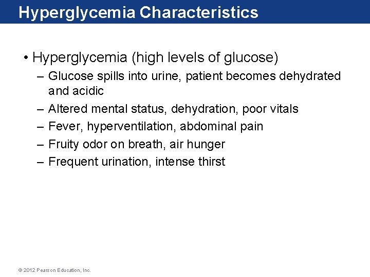 Hyperglycemia Characteristics • Hyperglycemia (high levels of glucose) – Glucose spills into urine, patient