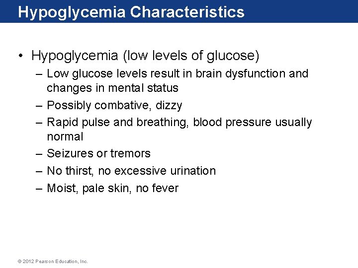 Hypoglycemia Characteristics • Hypoglycemia (low levels of glucose) – Low glucose levels result in