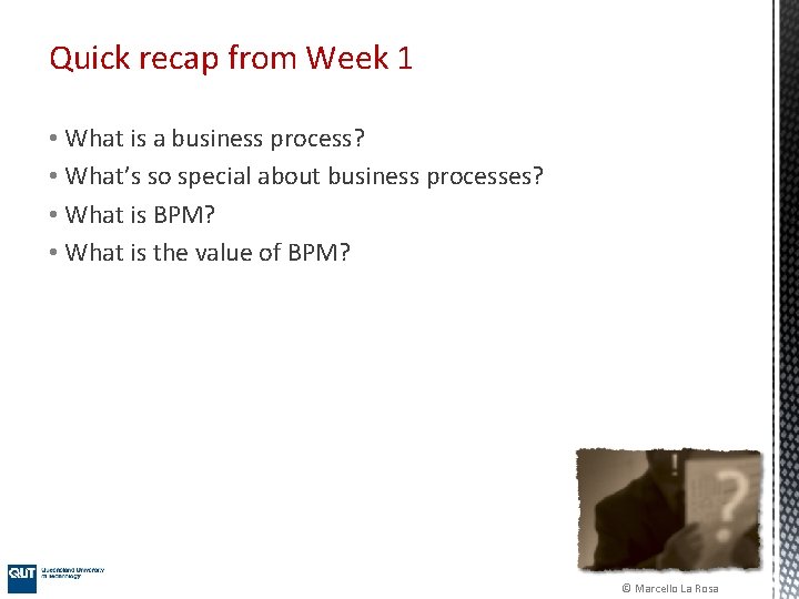 Quick recap from Week 1 • What is a business process? • What’s so