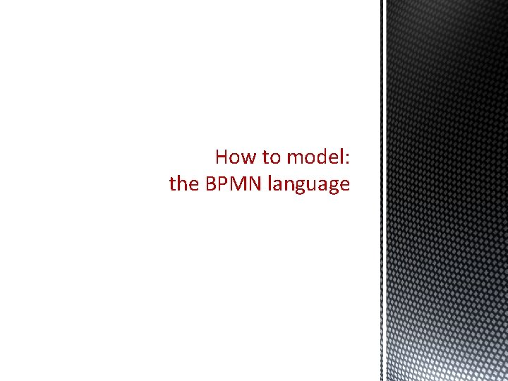 How to model: the BPMN language 