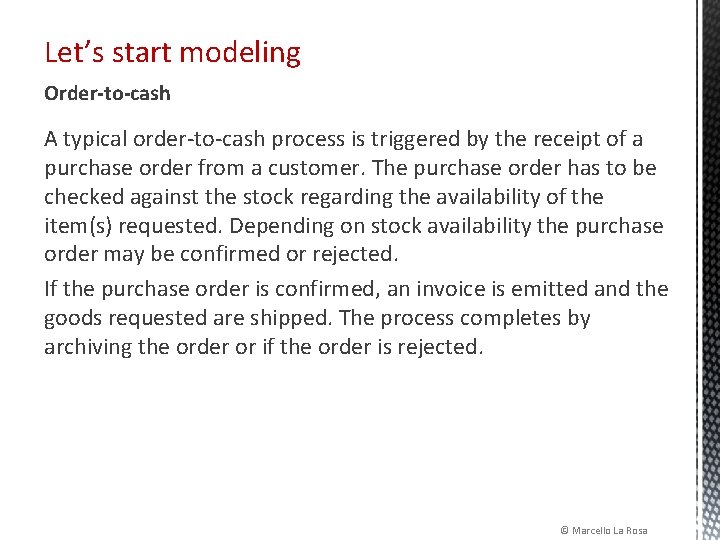 Let’s start modeling Order-to-cash A typical order-to-cash process is triggered by the receipt of