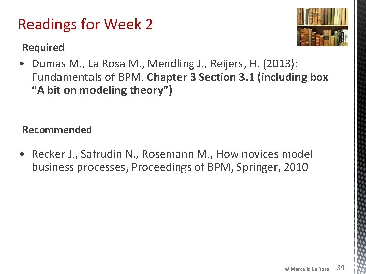 Readings for Week 2 Required • Dumas M. , La Rosa M. , Mendling