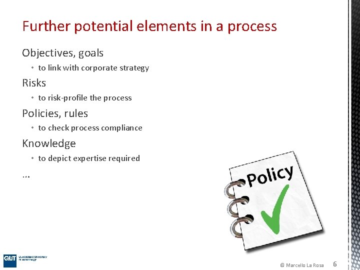 Further potential elements in a process Objectives, goals • to link with corporate strategy