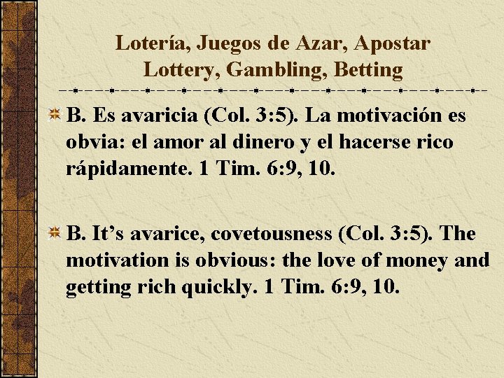 Lotería, Juegos de Azar, Apostar Lottery, Gambling, Betting B. Es avaricia (Col. 3: 5).