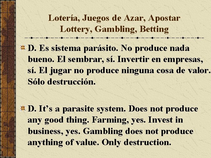 Lotería, Juegos de Azar, Apostar Lottery, Gambling, Betting D. Es sistema parásito. No produce