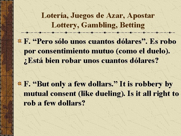 Lotería, Juegos de Azar, Apostar Lottery, Gambling, Betting F. “Pero sólo unos cuantos dólares”.