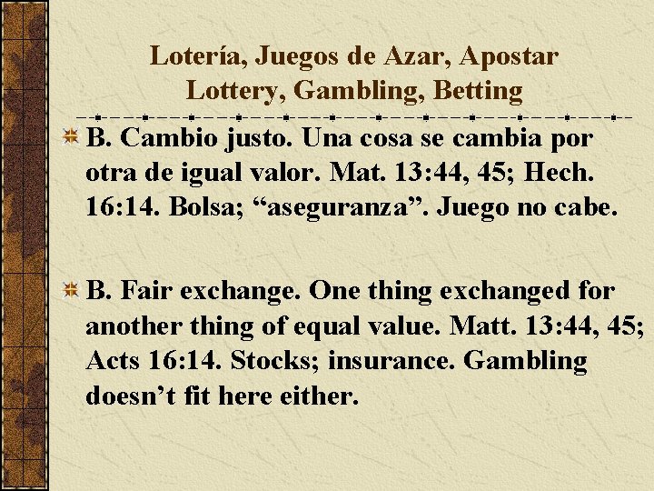 Lotería, Juegos de Azar, Apostar Lottery, Gambling, Betting B. Cambio justo. Una cosa se