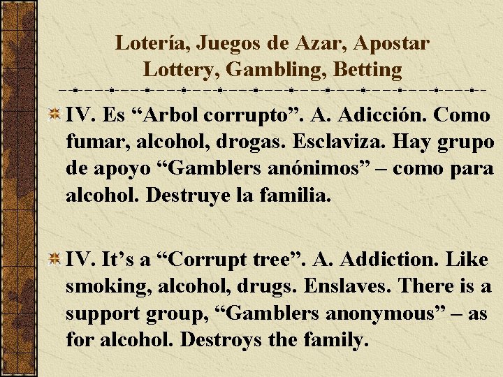 Lotería, Juegos de Azar, Apostar Lottery, Gambling, Betting IV. Es “Arbol corrupto”. A. Adicción.