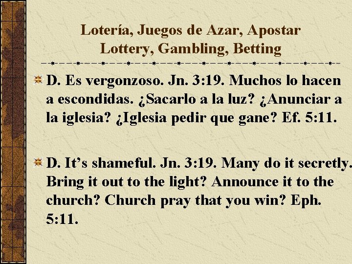 Lotería, Juegos de Azar, Apostar Lottery, Gambling, Betting D. Es vergonzoso. Jn. 3: 19.