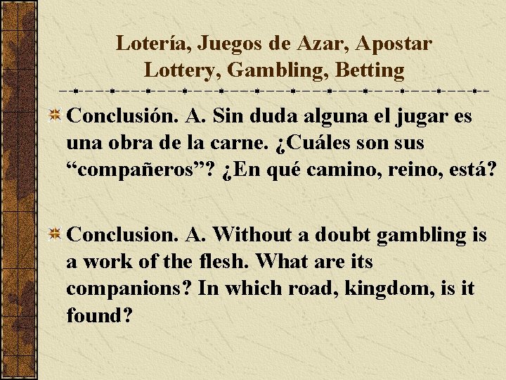 Lotería, Juegos de Azar, Apostar Lottery, Gambling, Betting Conclusión. A. Sin duda alguna el