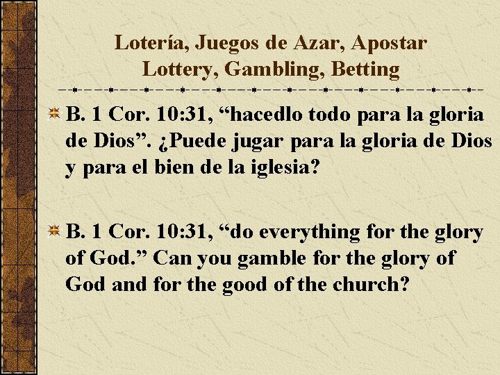 Lotería, Juegos de Azar, Apostar Lottery, Gambling, Betting B. 1 Cor. 10: 31, “hacedlo