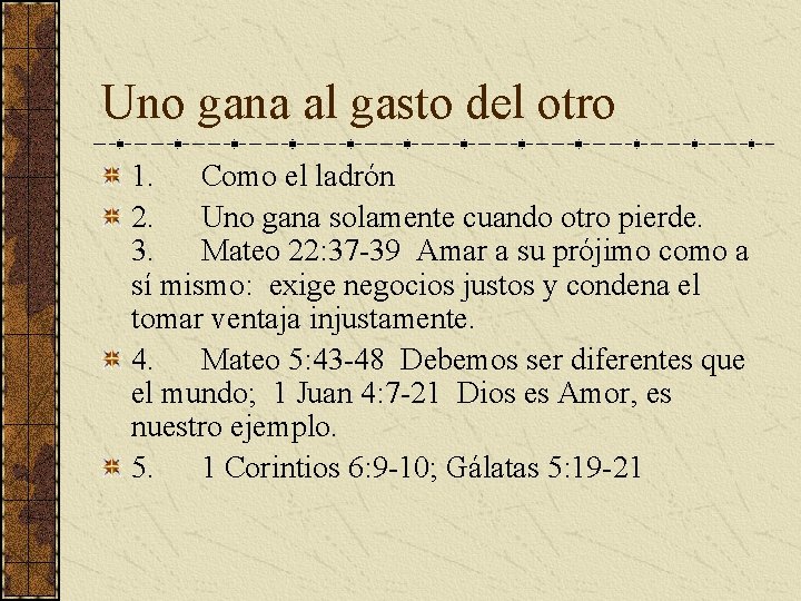 Uno gana al gasto del otro 1. Como el ladrón 2. Uno gana solamente