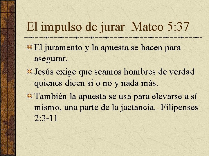 El impulso de jurar Mateo 5: 37 El juramento y la apuesta se hacen