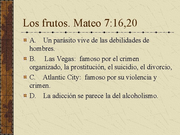 Los frutos. Mateo 7: 16, 20 A. Un parásito vive de las debilidades de