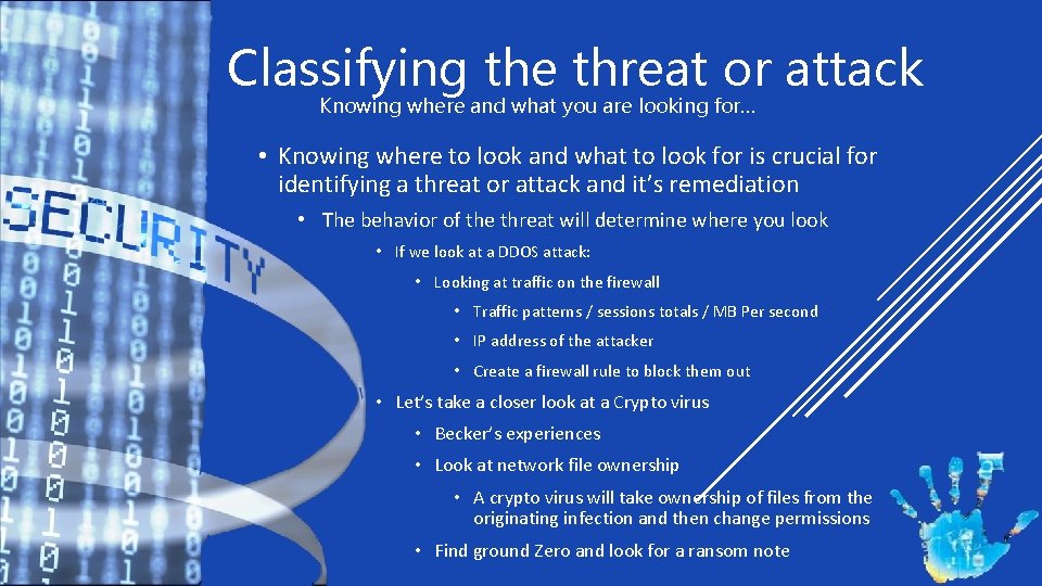 Classifying the threat or attack Knowing where and what you are looking for… •