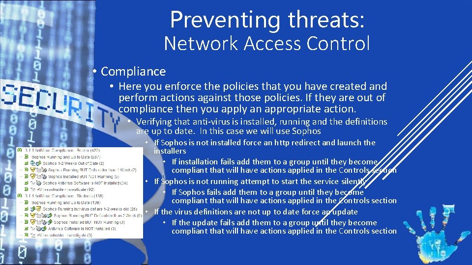 Preventing threats: Network Access Control • Compliance • Here you enforce the policies that