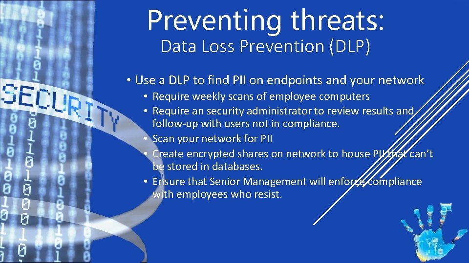 Preventing threats: Data Loss Prevention (DLP) • Use a DLP to find PII on