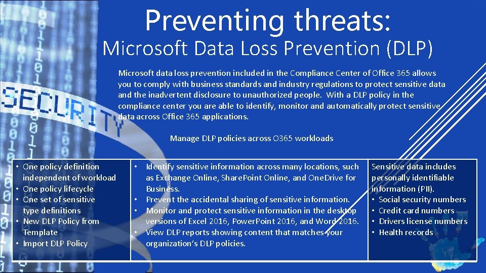 Preventing threats: Microsoft Data Loss Prevention (DLP) Microsoft data loss prevention included in the