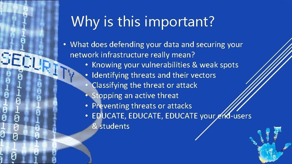 Why is this important? • What does defending your data and securing your network