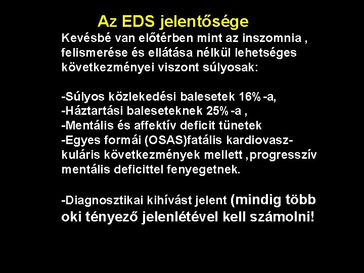 Az EDS jelentősége Kevésbé van előtérben mint az inszomnia , felismerése és ellátása nélkül