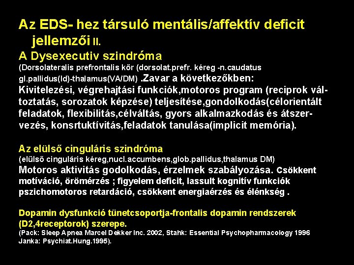 Az EDS- hez társuló mentális/affektív deficit jellemzői II. A Dysexecutiv szindróma (Dorsolateralis prefrontalis kör