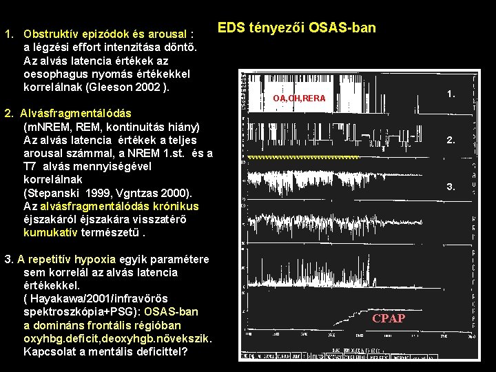 1. Obstruktív epizódok és arousal : a légzési effort intenzitása döntő. Az alvás latencia