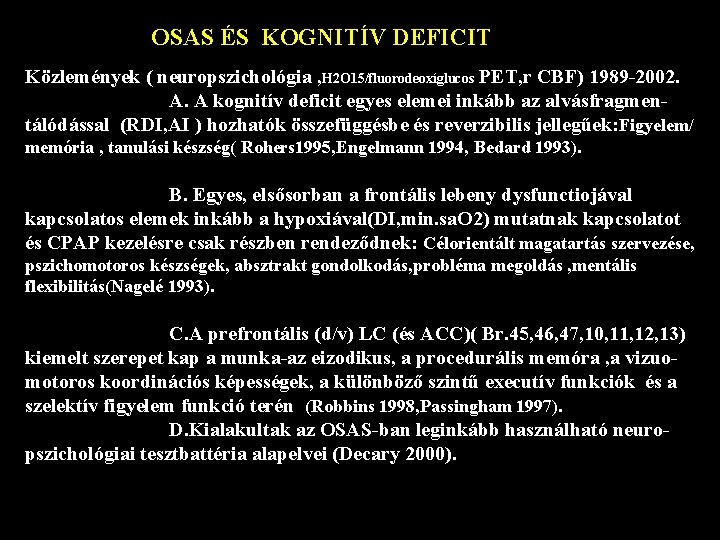 OSAS ÉS KOGNITÍV DEFICIT Közlemények ( neuropszichológia , H 2 O 15/fluorodeoxíglucos PET, r