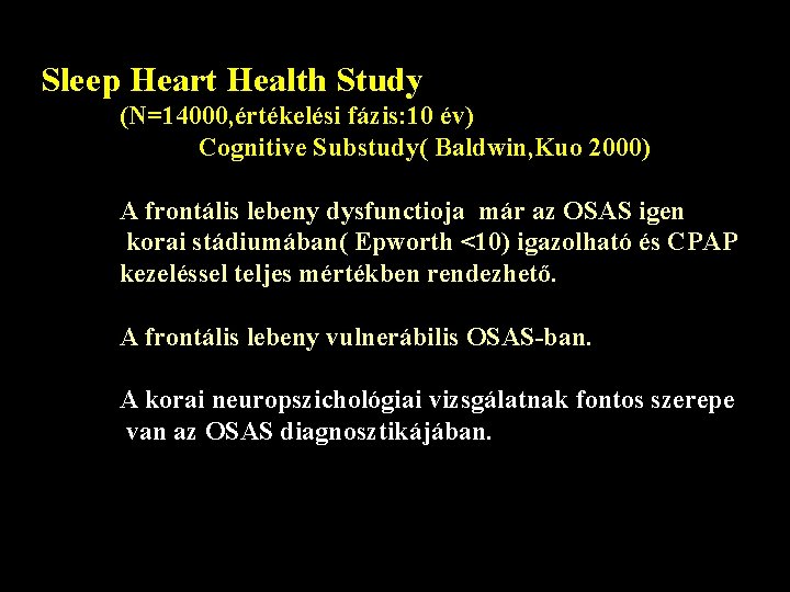 Sleep Heart Health Study (N=14000, értékelési fázis: 10 év) Cognitive Substudy( Baldwin, Kuo 2000)