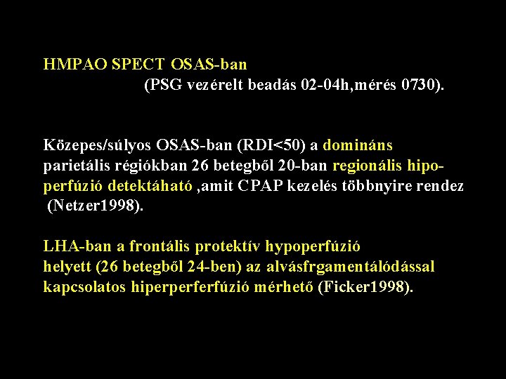 HMPAO SPECT OSAS-ban (PSG vezérelt beadás 02 -04 h, mérés 0730). Közepes/súlyos OSAS-ban (RDI<50)