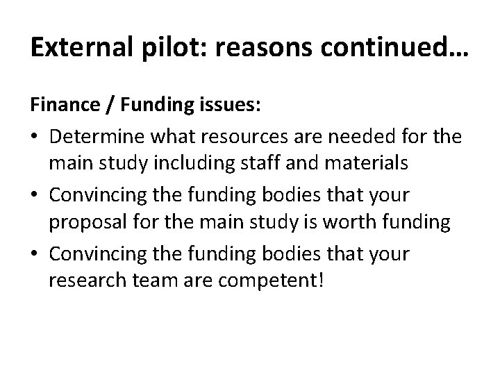 External pilot: reasons continued… Finance / Funding issues: • Determine what resources are needed