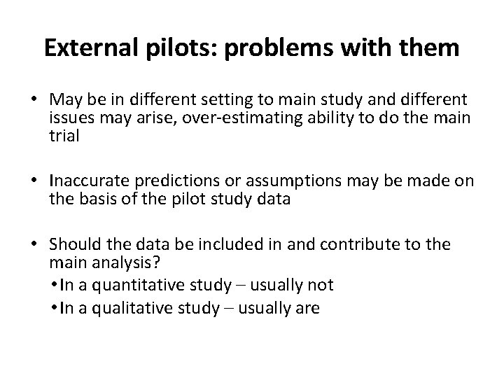 External pilots: problems with them • May be in different setting to main study