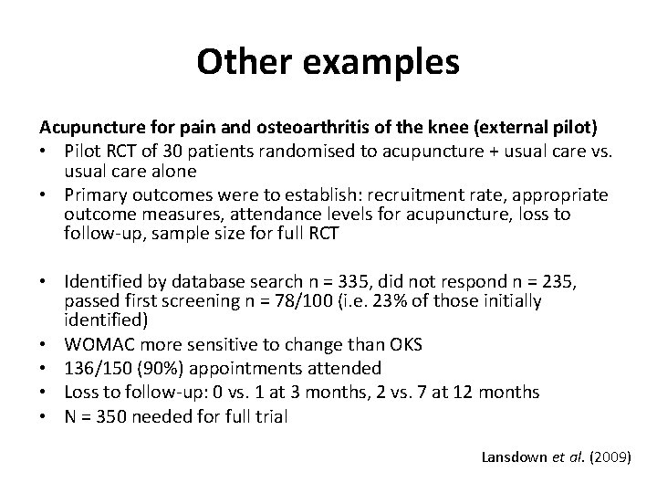 Other examples Acupuncture for pain and osteoarthritis of the knee (external pilot) • Pilot