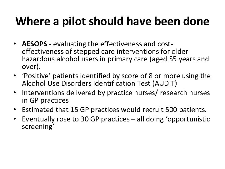 Where a pilot should have been done • AESOPS - evaluating the effectiveness and