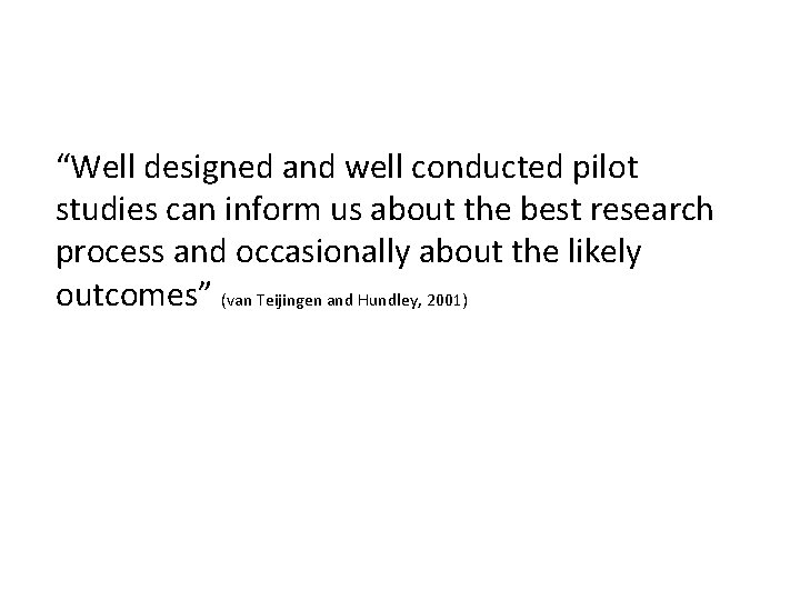 “Well designed and well conducted pilot studies can inform us about the best research