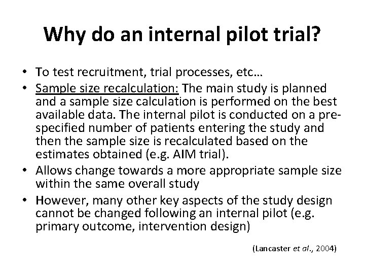Why do an internal pilot trial? • To test recruitment, trial processes, etc… •