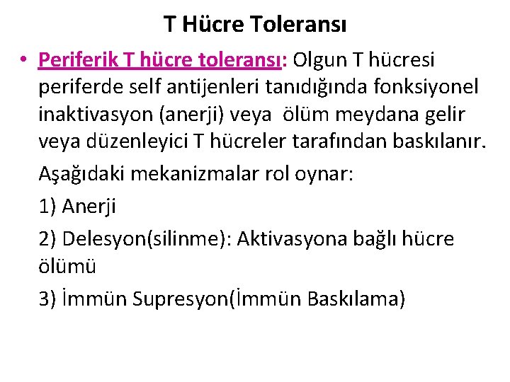 T Hücre Toleransı • Periferik T hücre toleransı: Olgun T hücresi periferde self antijenleri